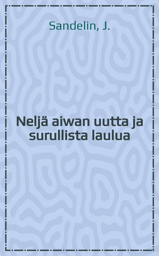Neljä aiwan uutta ja surullista laulua