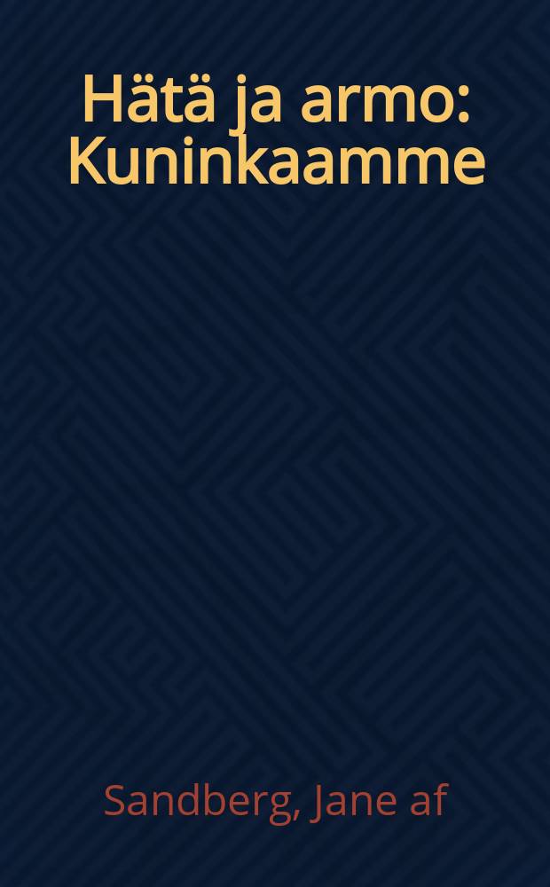 Hätä ja armo : Kuninkaamme : Niile, jotka Jumalaa rakastawat
