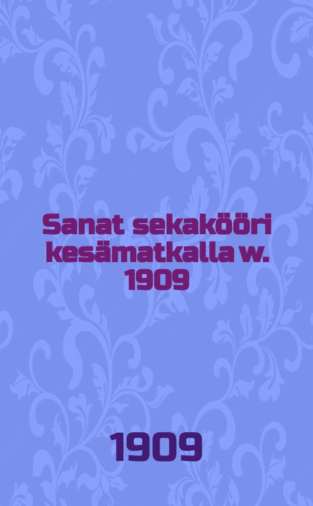Sanat sekakööri kesämatkalla w. 1909