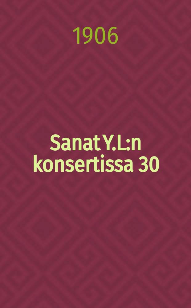 Sanat Y.L:n konsertissa 30/XI 1906