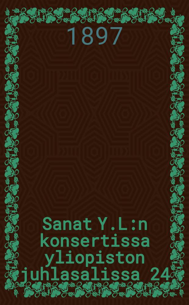 Sanat Y.L:n konsertissa yliopiston juhlasalissa 24/IV 1897