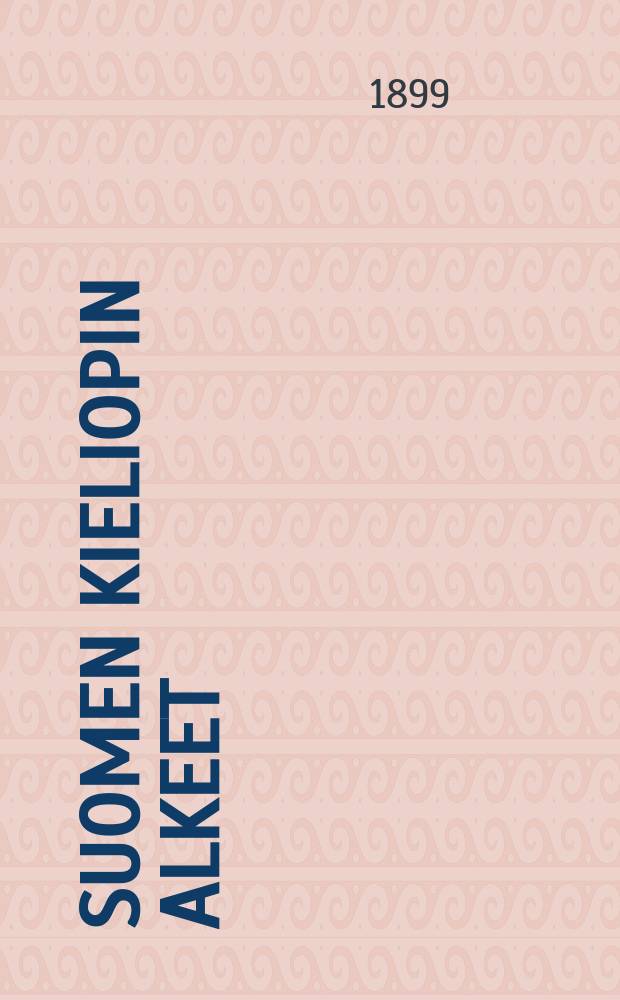Suomen kieliopin alkeet : Oppikoulun ensimmäistä luokkaa varten