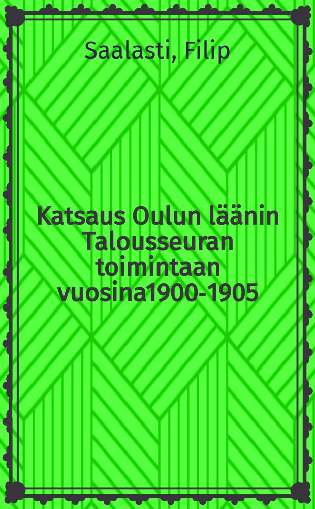 Katsaus Oulun läänin Talousseuran toimintaan vuosina1900-1905