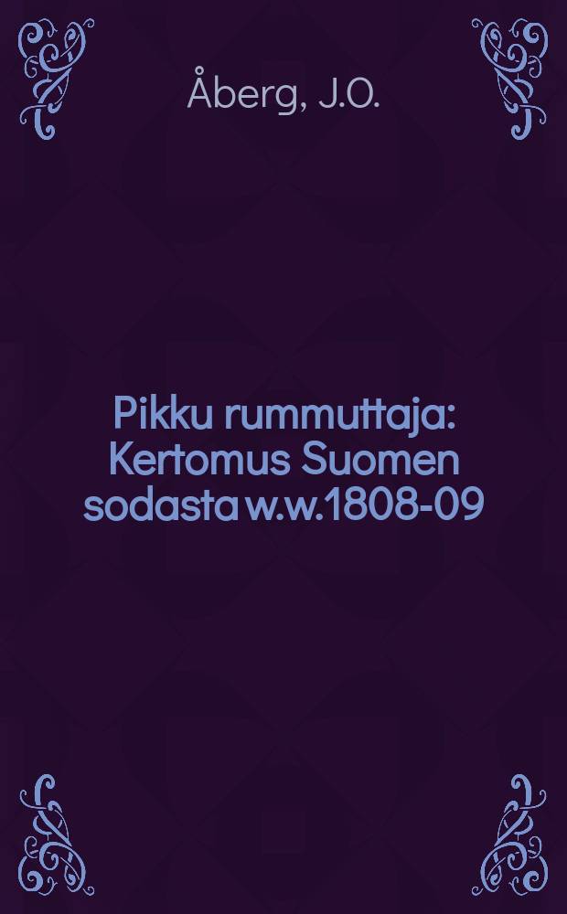 Pikku rummuttaja : Kertomus Suomen sodasta w.w.1808-09 : Suomennos