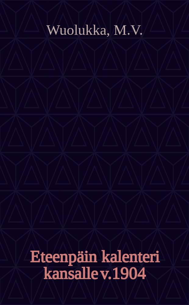 Eteenpäin kalenteri kansalle v.1904