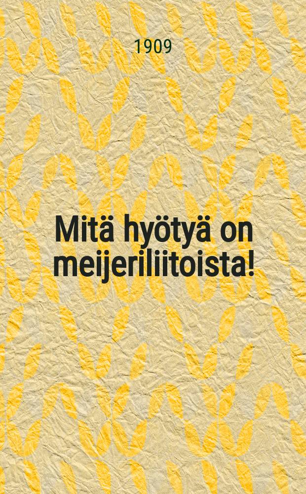 Mitä hyötyä on meijeriliitoista!