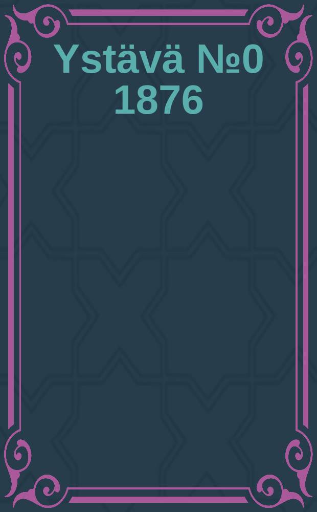 Yst&auml;v&auml; №0 1876