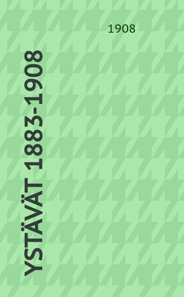 Ystävät 1883-1908