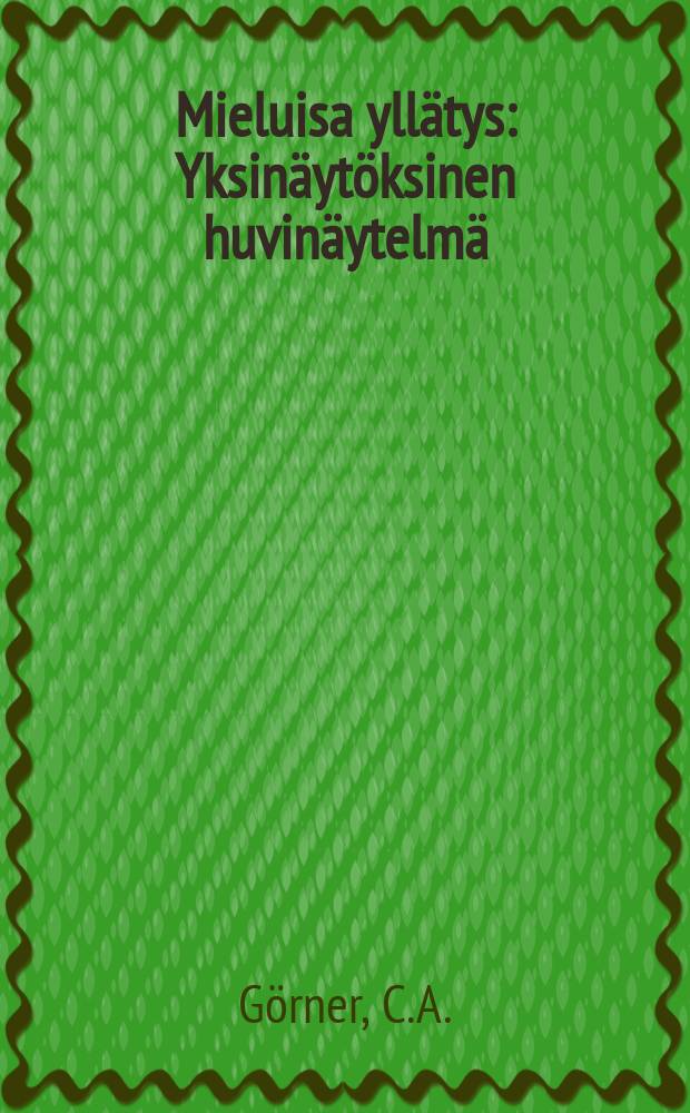 Mieluisa yllätys : Yksinäytöksinen huvinäytelmä : Mukaelma