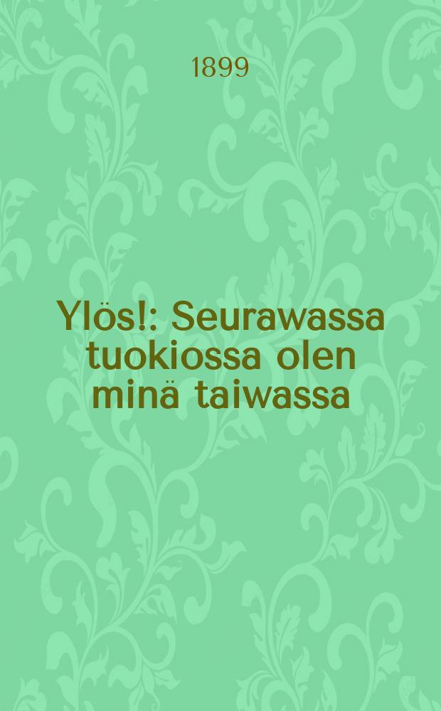 Ylös! : Seurawassa tuokiossa olen minä taiwassa