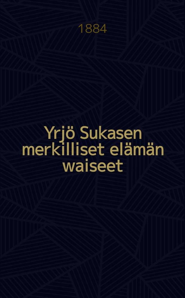 Yrjö Sukasen merkilliset elämän waiseet