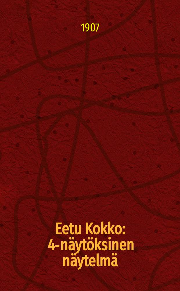 Eetu Kokko : 4-näytöksinen näytelmä