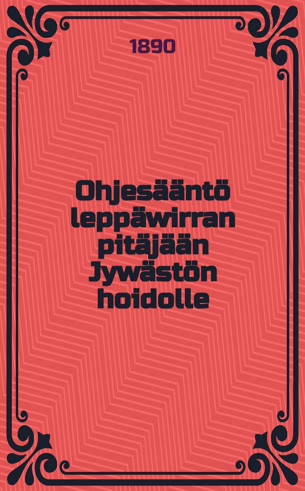 Ohjesääntö leppäwirran pitäjään Jywästön hoidolle