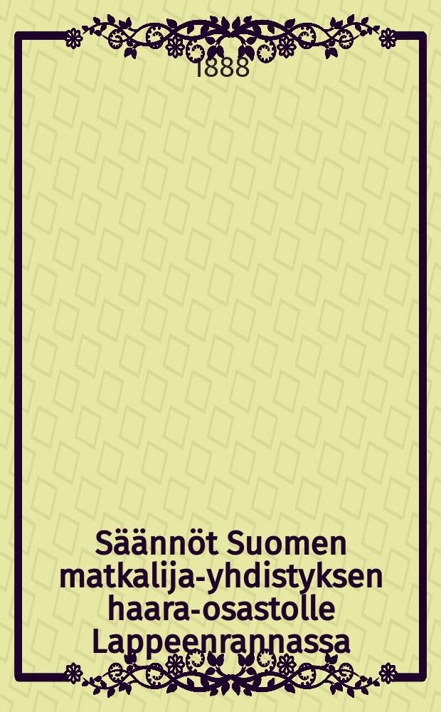 S&auml;&auml;nn&ouml;t Suomen matkalija-yhdistyksen haara-osastolle Lappeenrannassa