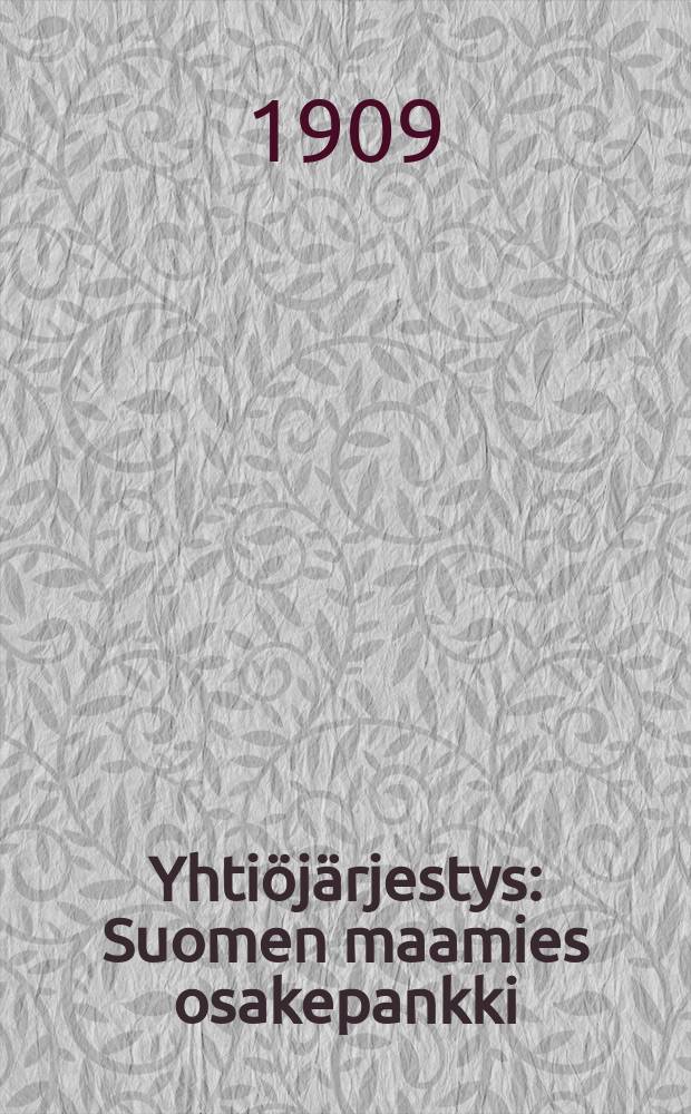 Yhtiöjärjestys : Suomen maamies osakepankki