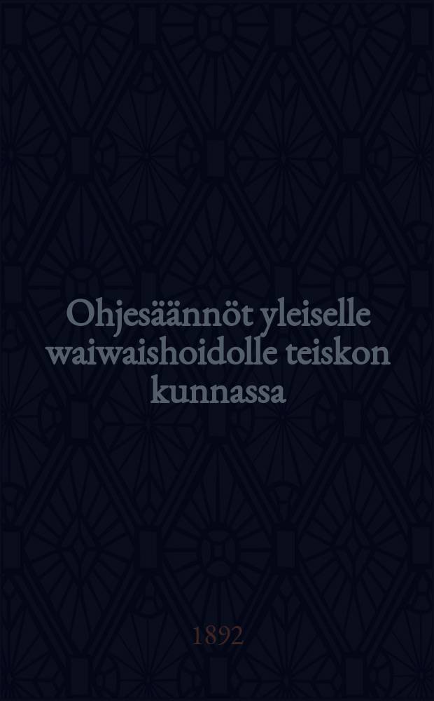 Ohjesäännöt yleiselle waiwaishoidolle teiskon kunnassa