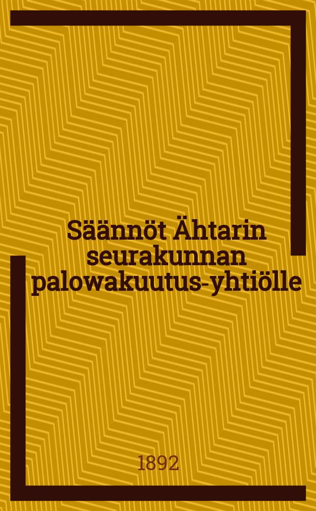 Säännöt Ähtarin seurakunnan palowakuutus-yhtiölle