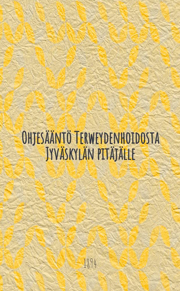 Ohjesääntö Terweydenhoidosta Jyväskylän pitäjälle