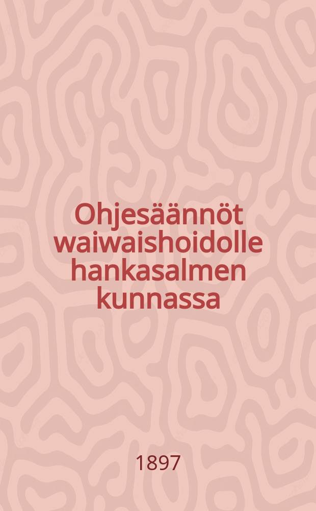 Ohjesäännöt waiwaishoidolle hankasalmen kunnassa