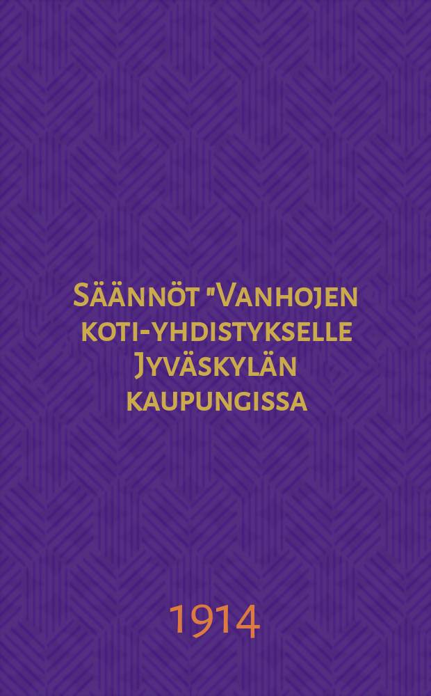 Säännöt "Vanhojen koti"- yhdistykselle Jyväskylän kaupungissa