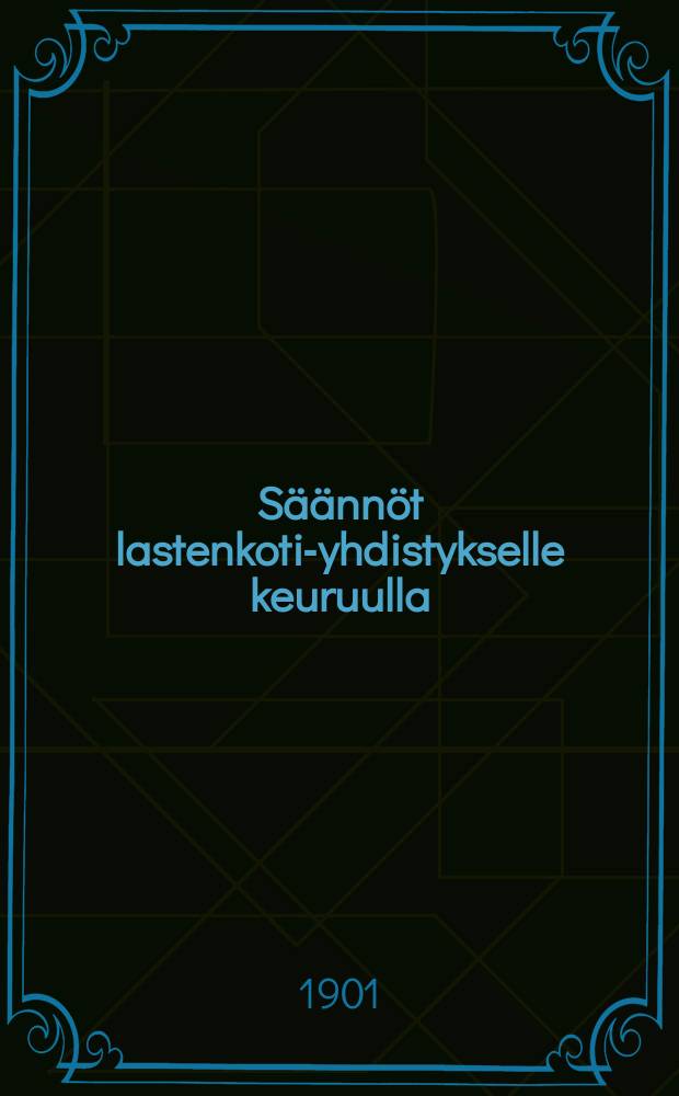 Säännöt lastenkoti-yhdistykselle keuruulla