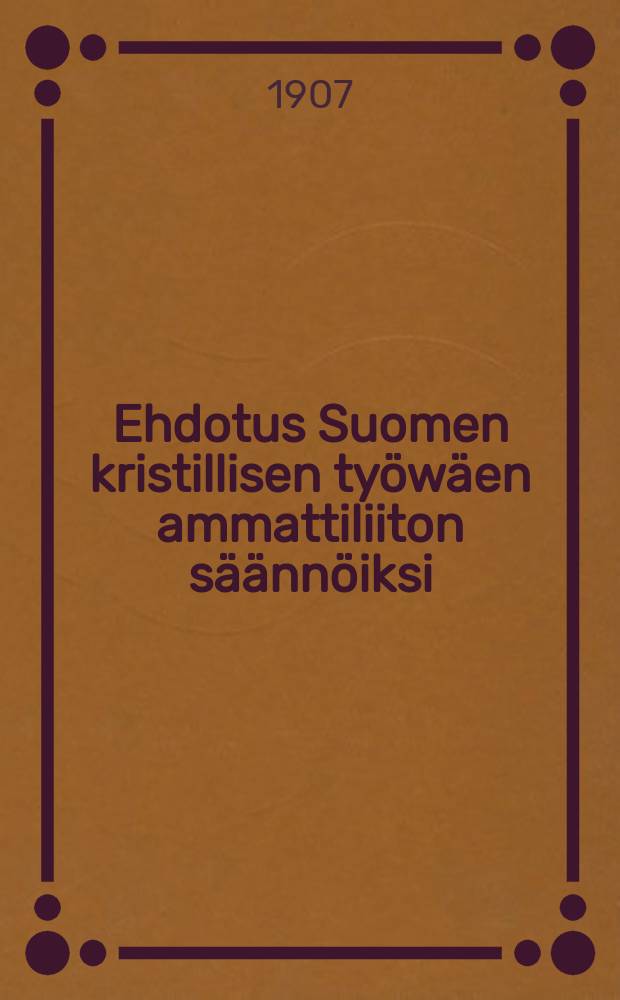 Ehdotus Suomen kristillisen työwäen ammattiliiton säännöiksi