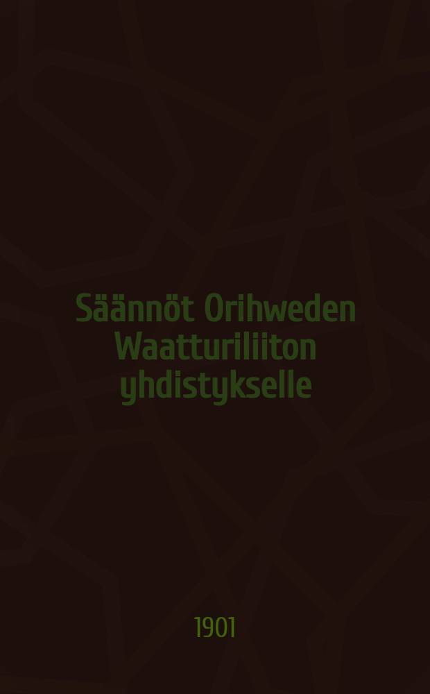 Säännöt Orihweden Waatturiliiton yhdistykselle