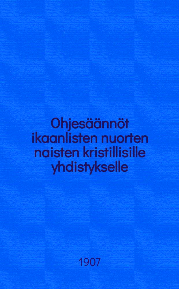 Ohjesäännöt ikaanlisten nuorten naisten kristillisille yhdistykselle