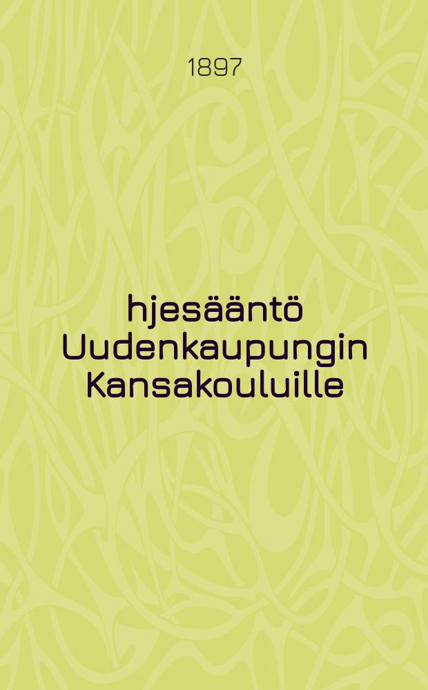 Öhjesääntö Uudenkaupungin Kansakouluille