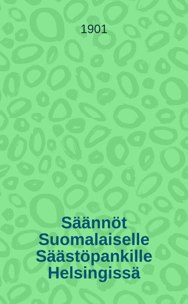 Säännöt Suomalaiselle Säästöpankille Helsingissä : Vastakirja