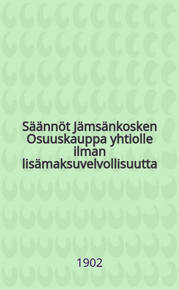 Säännöt Jämsänkosken Osuuskauppa yhtiolle ilman lisämaksuvelvollisuutta