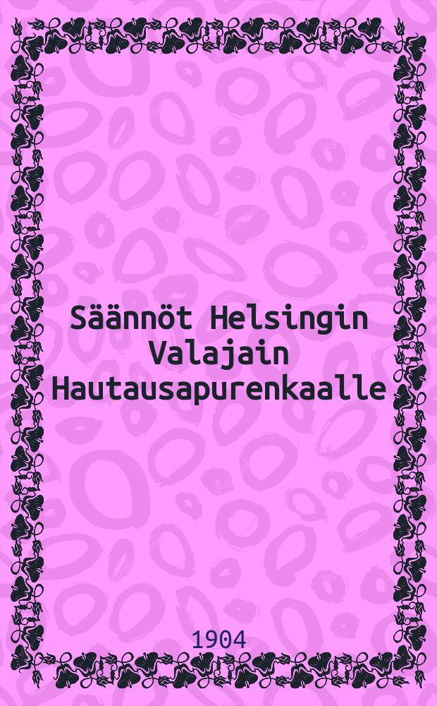 Säännöt Helsingin Valajain Hautausapurenkaalle