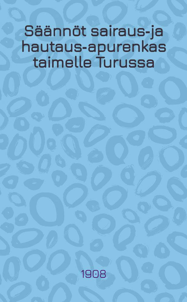 Säännöt sairaus-ja hautaus-apurenkas taimelle Turussa