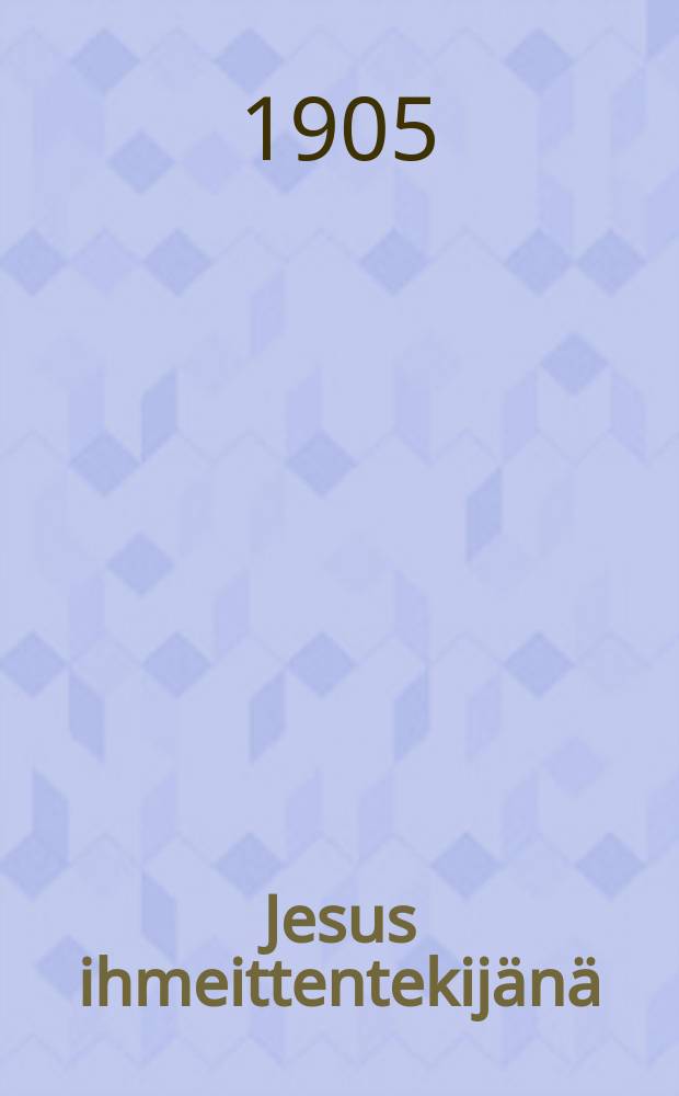 Jesus ihmeittentekijänä : Suomennos