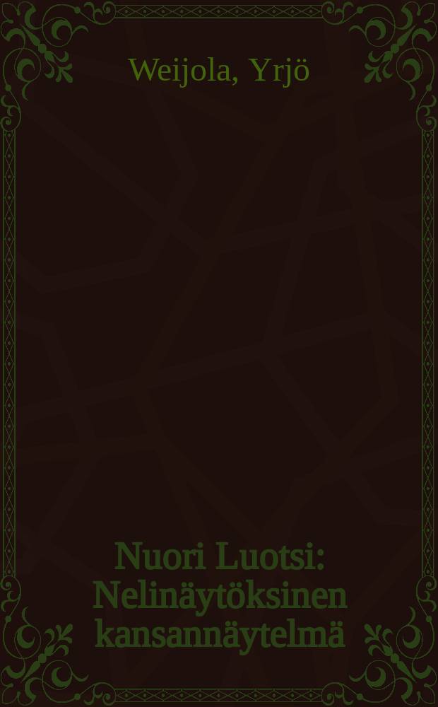 Nuori Luotsi : Nelinäytöksinen kansannäytelmä : 5 kuvaelmaa