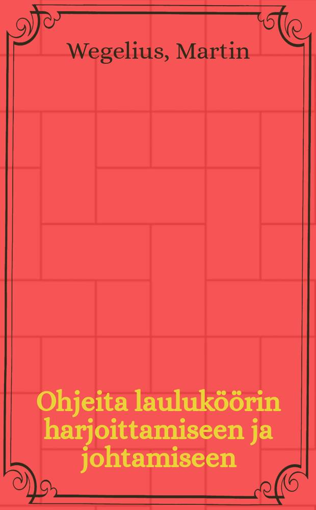 Ohjeita lauluköörin harjoittamiseen ja johtamiseen