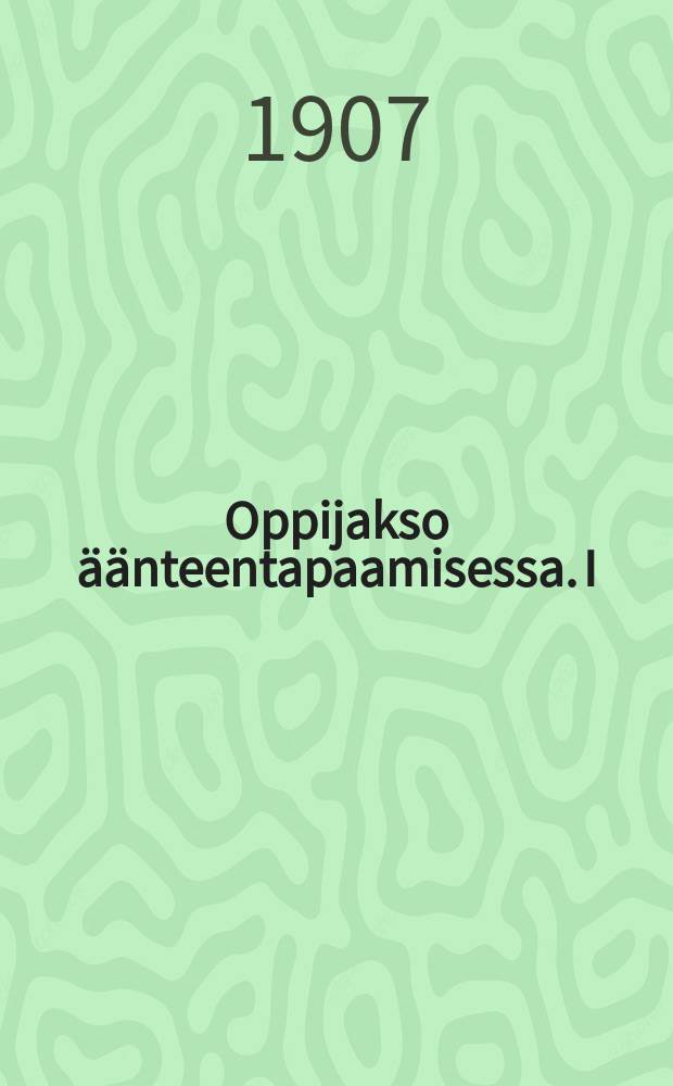 Oppijakso äänteentapaamisessa. I : Oppikirja
