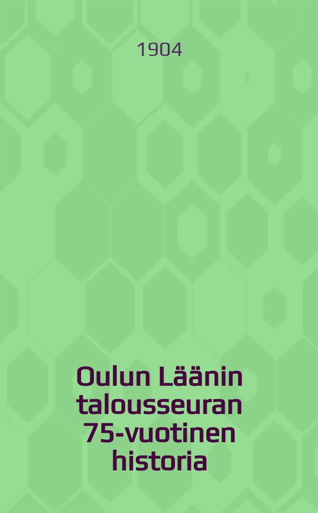 Oulun Läänin talousseuran 75-vuotinen historia