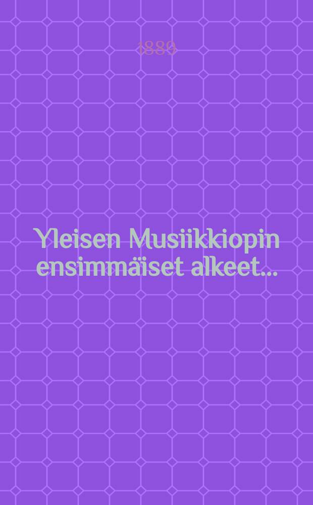 Yleisen Musiikkiopin ensimmäiset alkeet...