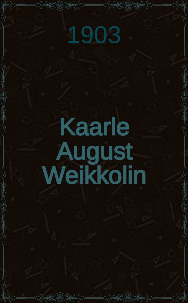 Kaarle August Weikkolin : Lähetyssaarnaaja