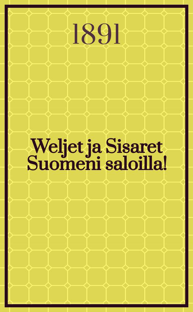 Weljet ja Sisaret Suomeni saloilla!