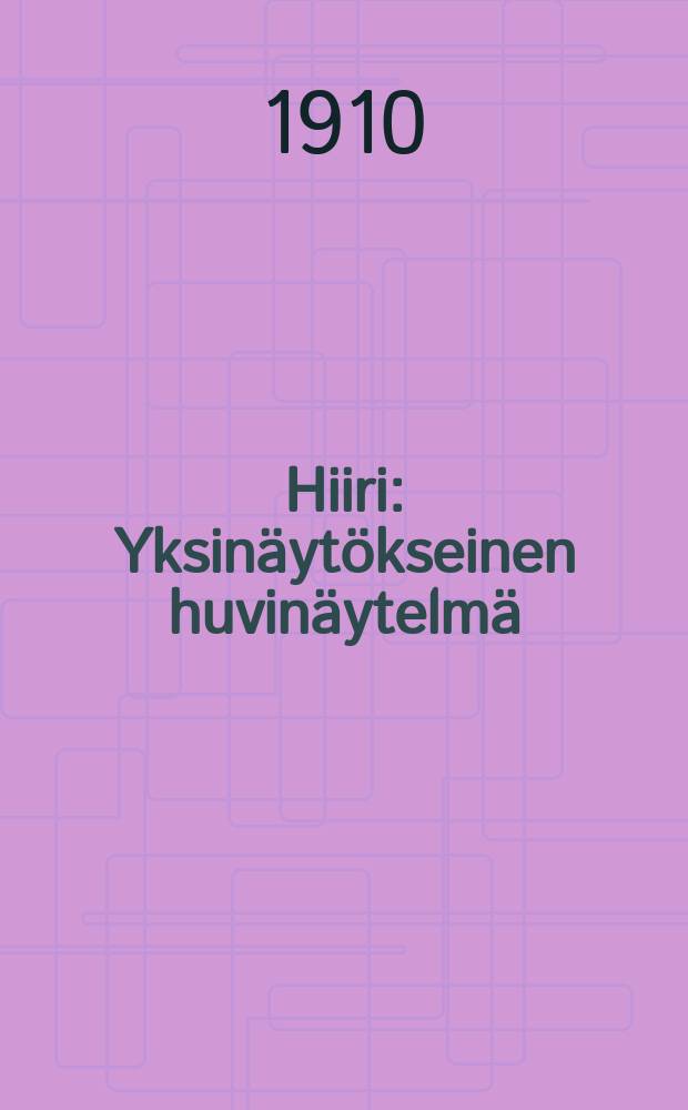 Hiiri : Yksinäytökseinen huvinäytelmä