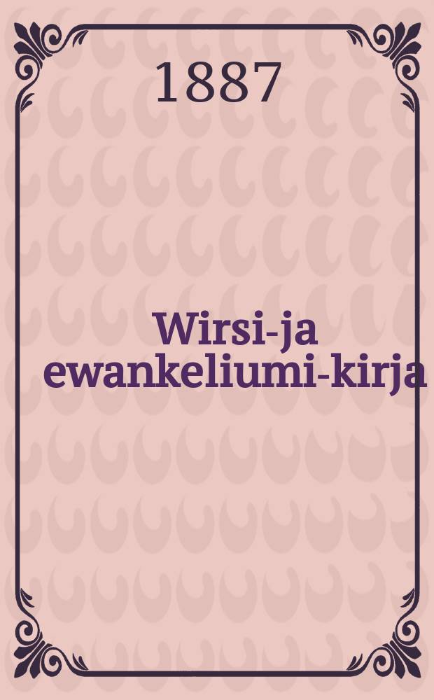 Wirsi-ja ewankeliumi-kirja : Siihen sopiwain kappalten kanssa