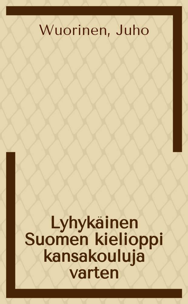 Lyhykäinen Suomen kielioppi kansakouluja varten