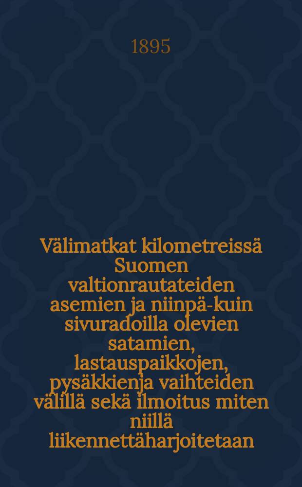 Välimatkat kilometreissä Suomen valtionrautateiden asemien ja niinpää- kuin sivuradoilla olevien satamien, lastauspaikkojen, pysäkkienja vaihteiden välillä sekä ilmoitus miten niillä liikennettäharjoitetaan