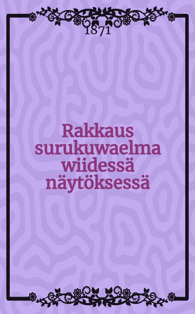 Rakkaus surukuwaelma wiidessä näytöksessä