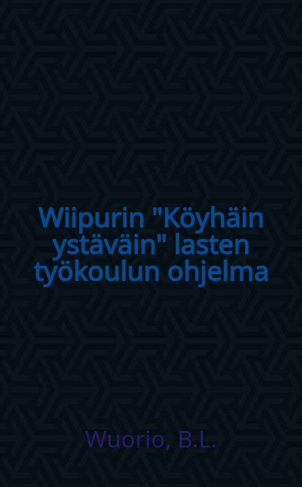 Wiipurin "Köyhäin ystäväin" lasten työkoulun ohjelma