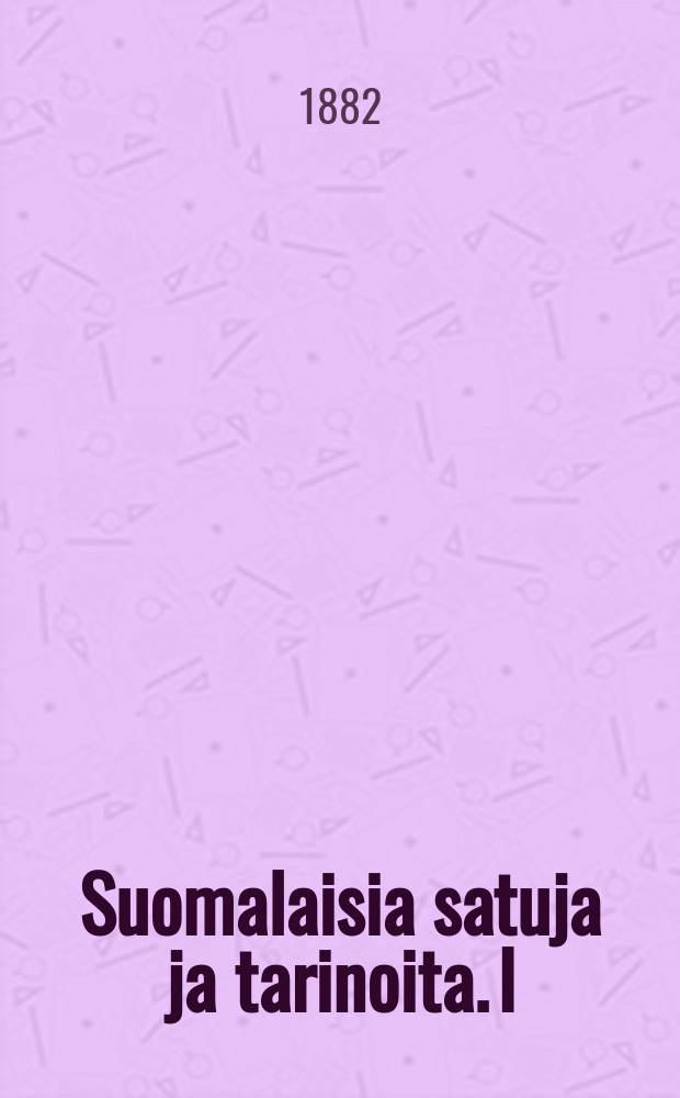 Suomalaisia satuja ja tarinoita. I