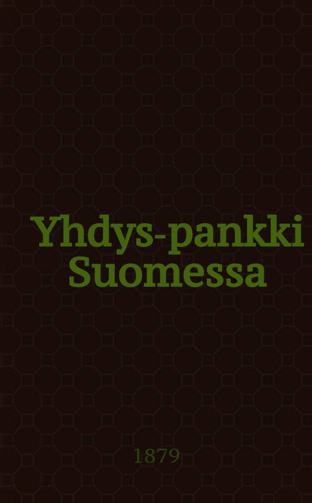 Yhdys-pankki Suomessa : Vuosikert. 1878