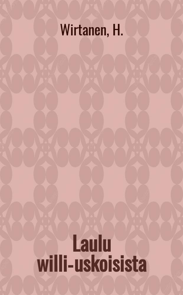 Laulu willi-uskoisista